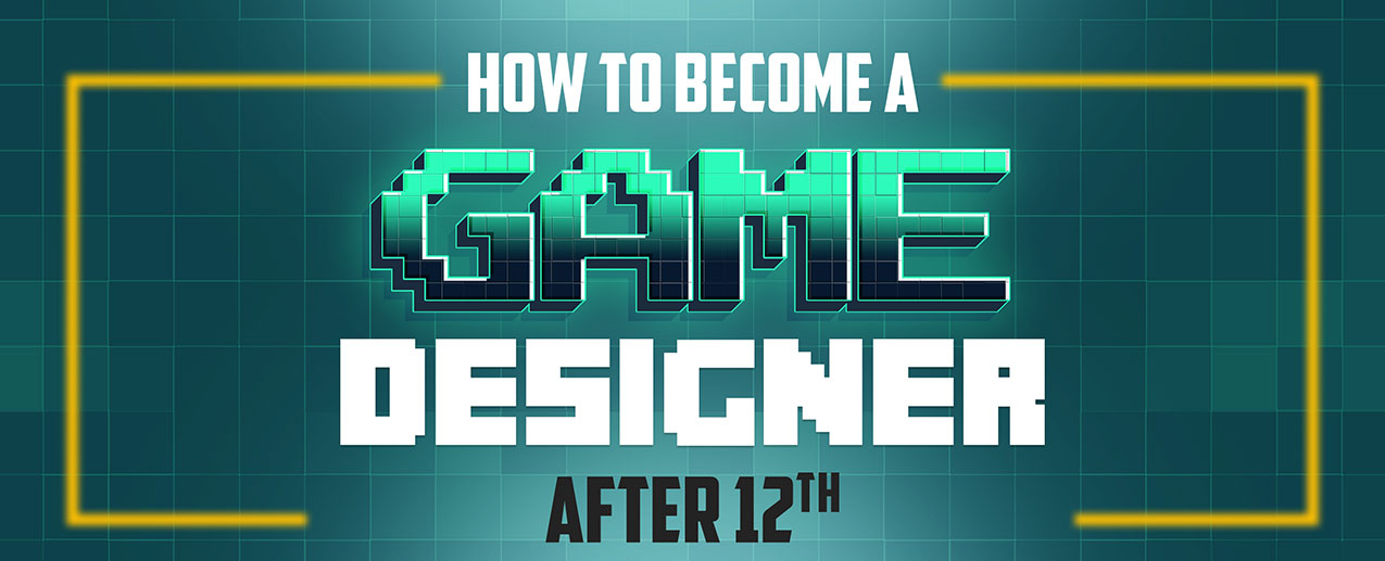 How to Become a Game Designer After 12th
